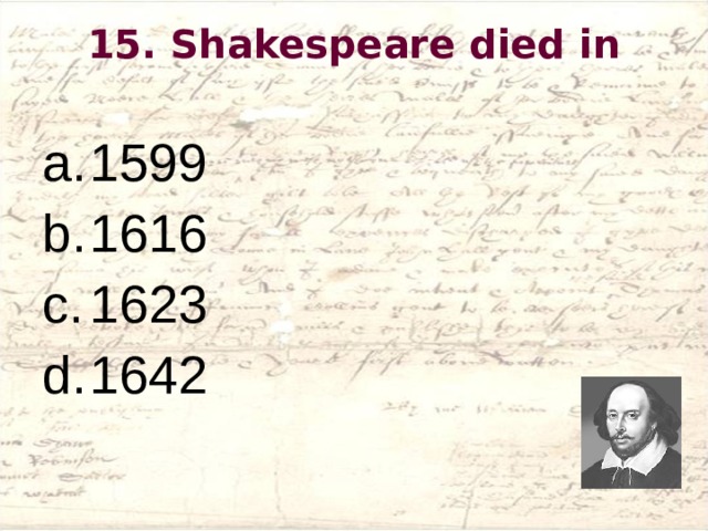 15 . Shakespeare died in