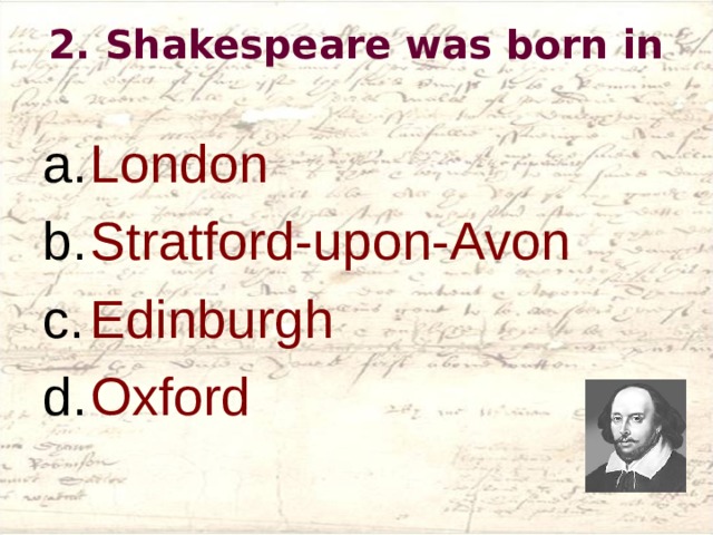 2. Shakespeare was born in