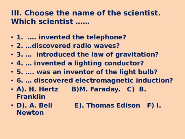 III. Choose the name of the scientist.  Which scientist ……