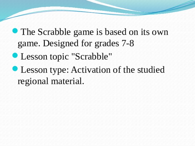 The Scrabble game is based on its own game. Designed for grades 7-8 Lesson topic 