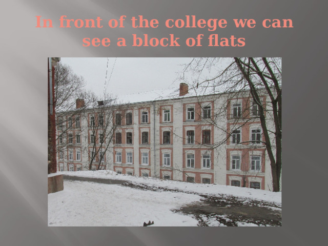 In front of the college we can see a block of flats