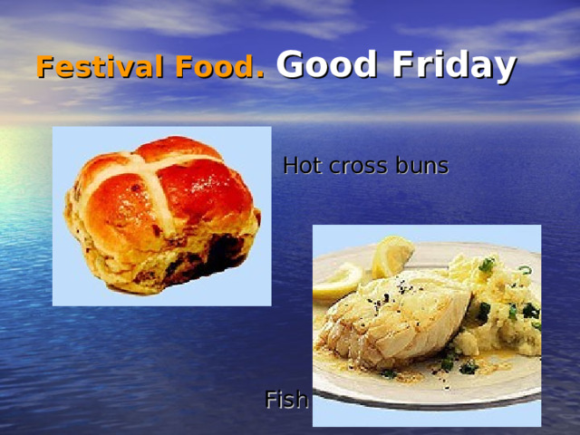 Festival Food .  Good Friday Hot cross buns Fish