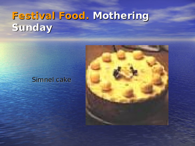 Festival Food .  Mothering Sunday Simnel cake