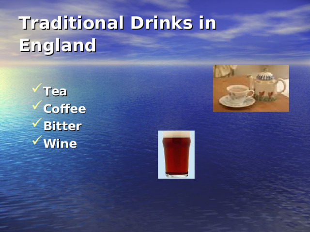 Traditional Drinks in England   Tea Coffee Bitter  Wine