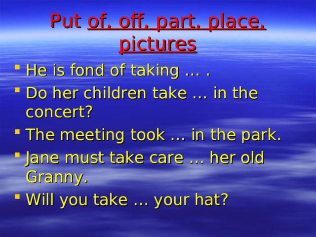 Put of, off, part, place, pictures