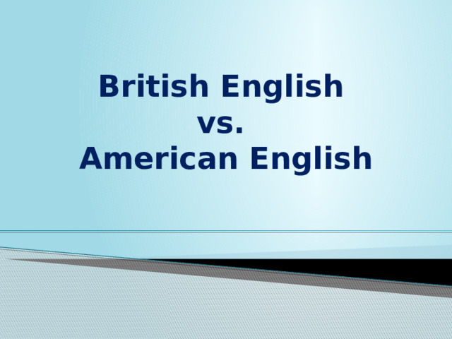 British English  vs.  American English