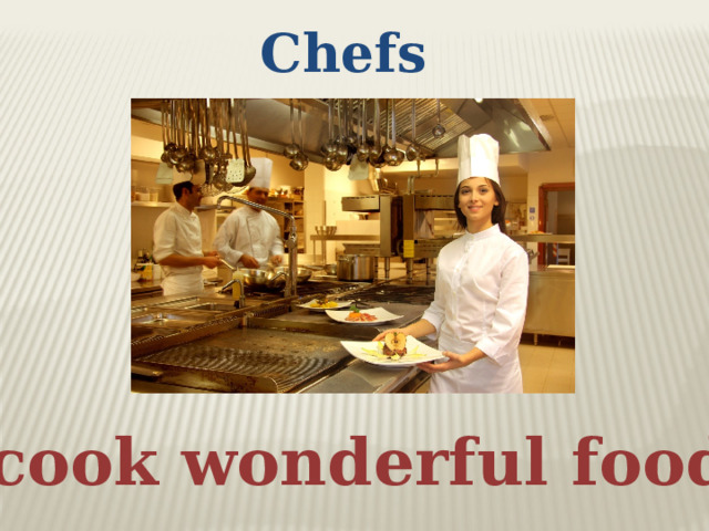 Chefs cook wonderful food