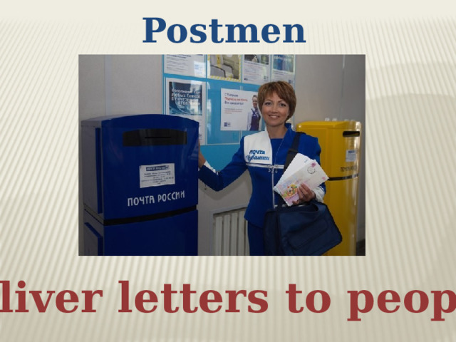 Postmen deliver letters to people
