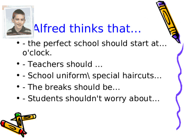 Alfred thinks that…