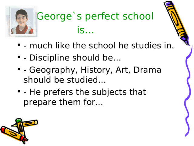 George`s perfect school is…