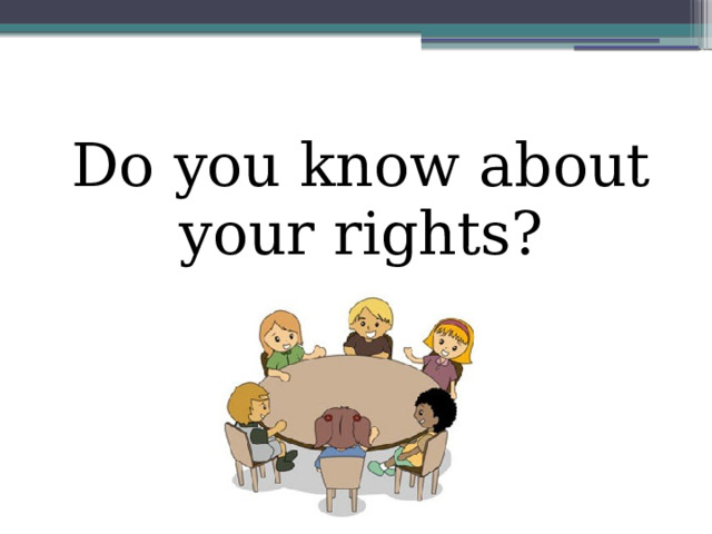 Do you know about your rights?