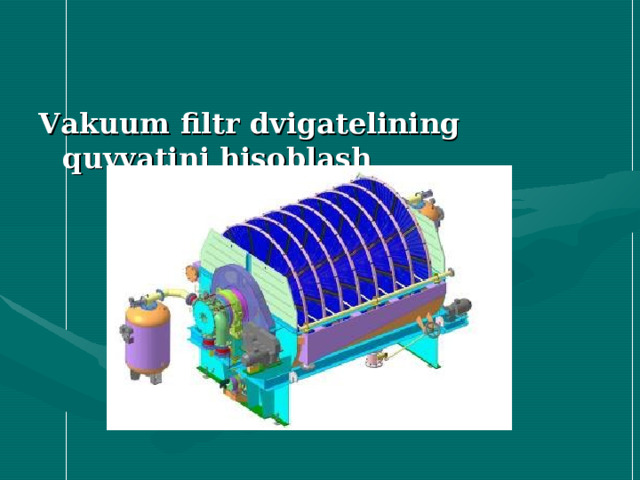 Vakuum filtr dvigatеlining quvvatini hisоblash