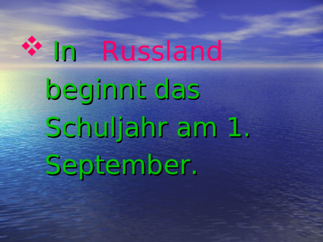 Russland  In  beginnt das  Schuljahr am 1.  September.