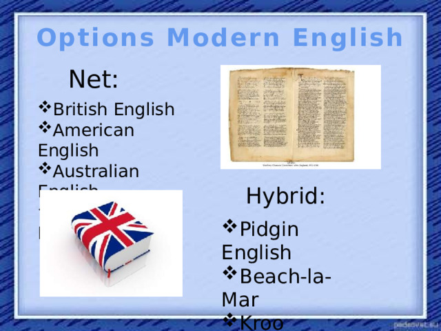 Options Modern English Net: British English American English Australian English Canadian English Hybrid: